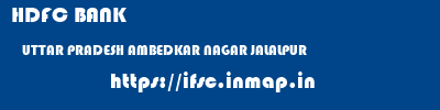 HDFC BANK  UTTAR PRADESH AMBEDKAR NAGAR JALALPUR   ifsc code